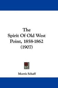 Cover image for The Spirit of Old West Point, 1858-1862 (1907)