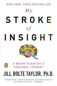 Cover image for My Stroke of Insight: A Brain Scientist's Personal Journey