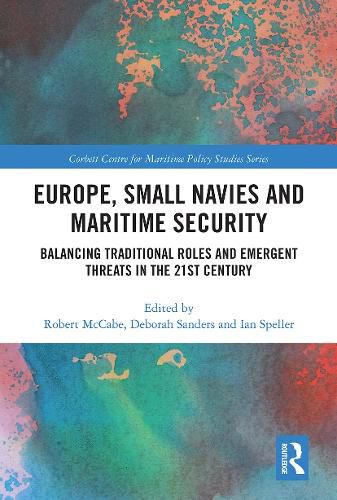 Cover image for Europe, Small Navies and Maritime Security: Balancing Traditional Roles and Emergent Threats in the 21st Century