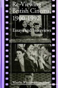 Cover image for Re-Viewing British Cinema, 1900-1992: Essays and Interviews