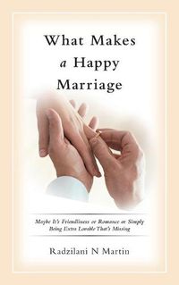 Cover image for What Makes a Happy Marriage: Maybe It's Friendliness or Romance or Simply Being Extra Lovable That's Missing