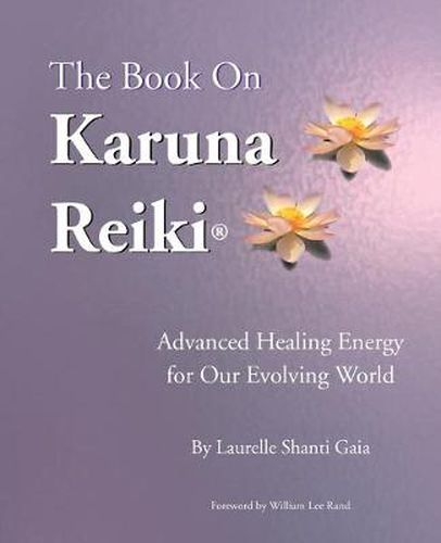 Cover image for The Book on Karuna Reiki: Advanced Healing Energy for Our Evolving World