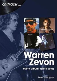 Cover image for Warren Zevon On Track: Every Album, Every Song