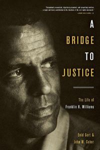 Cover image for A Bridge to Justice: The Life of Franklin H. Williams