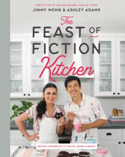 Cover image for The Feast of Fiction Kitchen: Recipes Inspired by TV, Movies, Games & Books