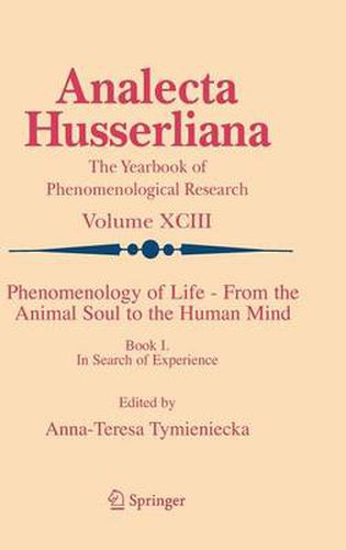 Cover image for Phenomenology of Life - From the Animal Soul to the Human Mind: Book I. In Search of Experience