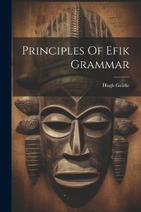 Cover image for Principles Of Efik Grammar