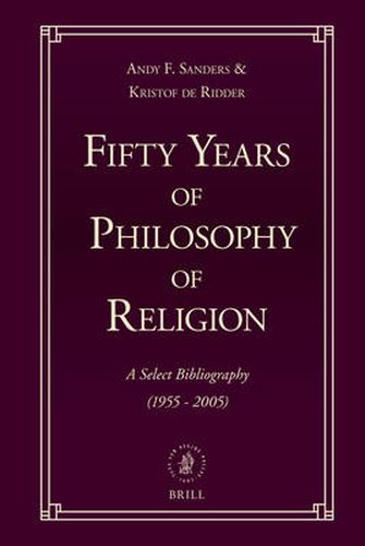 Fifty Years of Philosophy of Religion: A Select Bibliography (1955-2005)