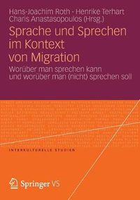 Cover image for Sprache Und Sprechen Im Kontext Von Migration: Woruber Man Sprechen Kann Und Woruber Man (Nicht) Sprechen Soll