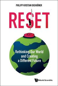 Cover image for Reset: Rethinking Our World And Creating A Different Future