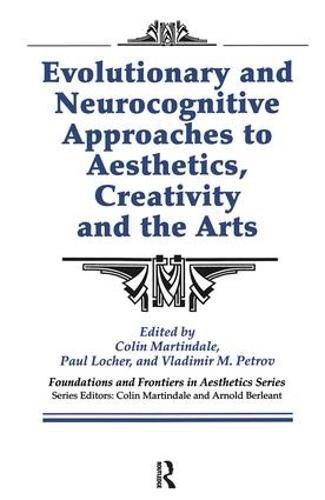 Evolutionary and Neurocognitive Approaches to Aesthetics, Creativity, and the Arts