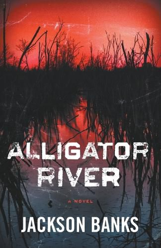 Cover image for Alligator River: A Thriller