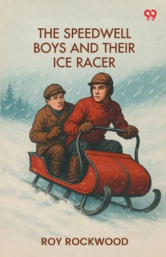 Cover image for The Speedwell Boys And Their Ice RacerOr Lost In The Great Blizzard (Edition1)