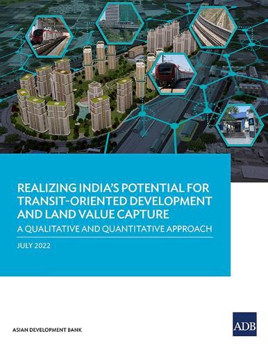 Cover image for Realizing India's Potential for Transit-Oriented Development and Land Value Capture: A Qualitative and Quantitative Approach