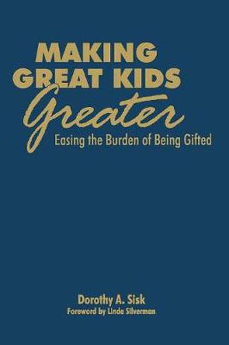 Cover image for Making Great Kids Greater: Easing the Burden of Being Gifted