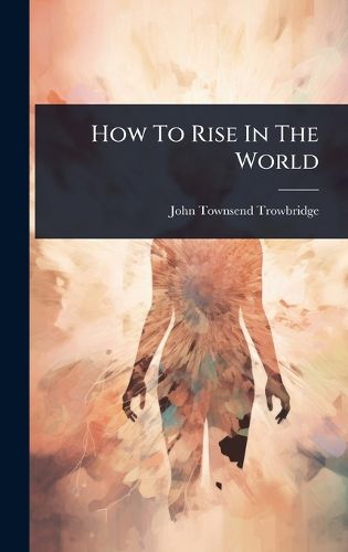 Cover image for How To Rise In The World