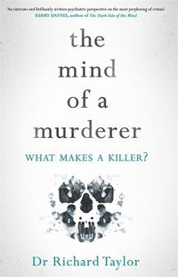 Cover image for The Mind of a Murderer: A glimpse into the darkest corners of the human psyche, from a leading forensic psychiatrist