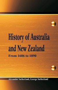 Cover image for History of Australia and New Zealand From 1606 to 1890