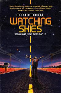 Cover image for Watching Skies: Star Wars, Spielberg and Us