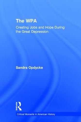 Cover image for The WPA: Creating Jobs and Hope in the Great Depression