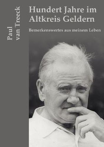 Cover image for Hundert Jahre im Altkreis Geldern: Bemerkenswertes aus meinem Leben