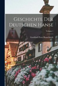 Cover image for Geschichte Der Deutschen Hanse; Volume 1