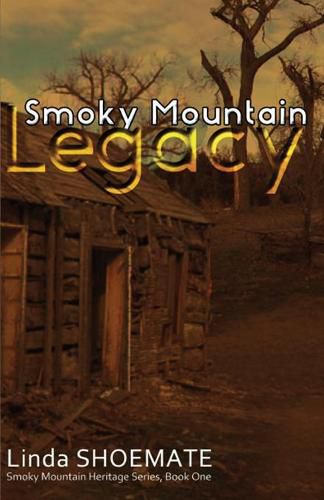 Cover image for Smoky Mountain Legacy: Smoky Mountain Heritage Series - Book 1