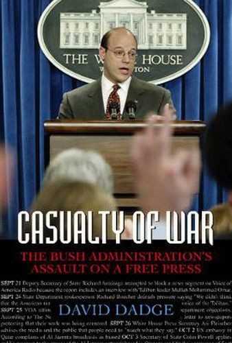 Cover image for Casualty of War: The Bush Administration's Assault on a Free Press