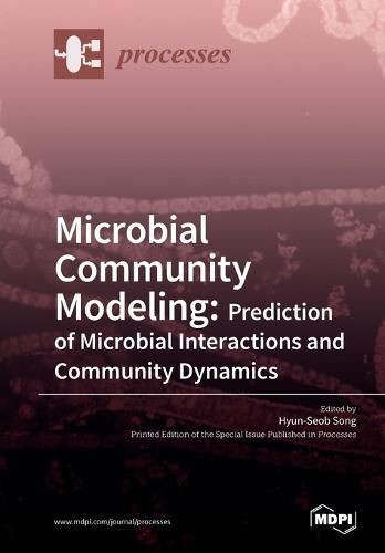 Cover image for Microbial Community Modeling: Prediction of Microbial Interactions and Community Dynamics