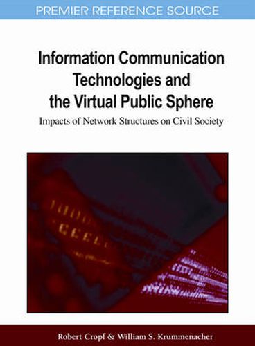 Cover image for Information Communication Technologies and the Virtual Public Sphere: Impacts of Network Structures on Civil Society