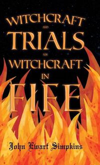 Cover image for Witchcraft and Trials for Witchcraft in Fife;Examples of Printed Folklore