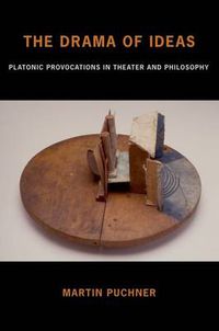 Cover image for The Drama of Ideas: Platonic Provocations in Theater and Philosophy