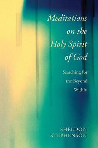 Cover image for Meditations on the Holy Spirit of God: Searching for the Beyond Within