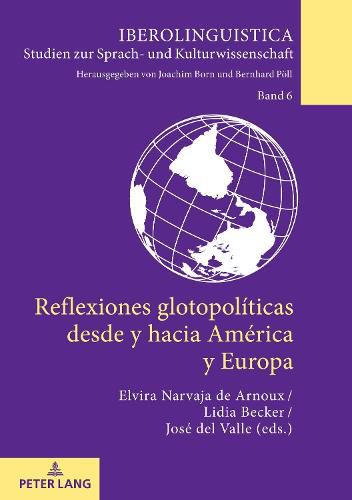 Reflexiones Glotopoliticas Desde Y Hacia America Y Europa