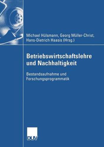 Betriebswirtschaftslehre und Nachhaltigkeit: Bestandsaufnahme und Forschungsprogrammatik