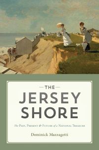 Cover image for The Jersey Shore: The Past, Present & Future of a National Treasure