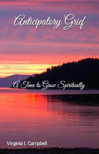 Cover image for Anticipatory Grief: A Time to Grow Spiritually