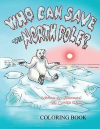 Cover image for Who Can Save the North Pole Coloring Book