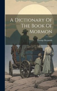 Cover image for A Dictionary Of The Book Of Mormon