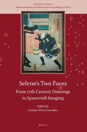 Cover image for Selene's Two Faces: From 17th Century Drawings to Spacecraft Imaging
