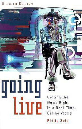 Cover image for Going Live: Getting the News Right in a Real-Time, Online World