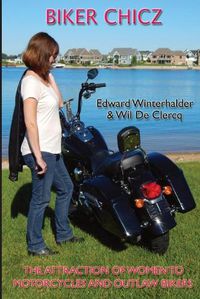 Cover image for Biker Chicz: The Attraction Of Women To Motorcycles And Outlaw Bikers