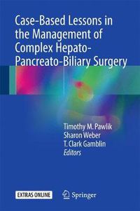 Cover image for Case-Based Lessons in the Management of Complex Hepato-Pancreato-Biliary Surgery