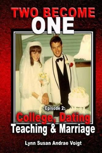 Cover image for Two Become One: Dating, College, Teaching & Marriage