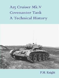 Cover image for A13 Cruiser Mk.V Covenanter Tank A Technical History