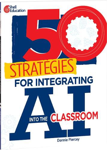 Cover image for 50 Strategies for Integrating AI into the Classroom