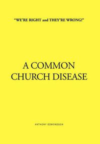 Cover image for ''We're Right and They're Wrong!'' a Common Church Disease