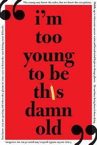 Cover image for I'm Too Young to Be This Damn Old