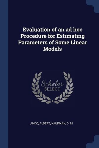 Cover image for Evaluation of an Ad Hoc Procedure for Estimating Parameters of Some Linear Models