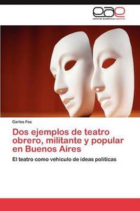 Cover image for Dos ejemplos de teatro obrero, militante y popular en Buenos Aires